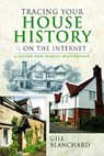 Tracing Your House History on the Internet - Gill Blanchard - 9781399005920