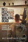 Into Helmand with the Walking Dead - Miles Vining ; Kevin Schranz - 9781399007931