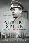 Albert Speer - Escaping the Gallows - Adrian Greaves - 9781399009539