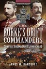 The Rorke's Drift Commanders - James W Bancroft - 9781399009966