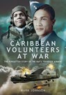 Caribbean Volunteers at War - Mark Johnson - 9781399010160