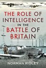 The Role of Intelligence in the Battle of Britain - Norman Ridley - 9781399010382