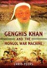 Genghis Khan and the Mongol War Machine - Chris Peers - 9781399019354