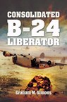 Consolidated B-24 Liberator - Graham M Simons - 9781399019651