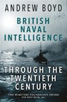 British Naval Intelligence through the Twentieth Century - Andrew Boyd - 9781399021197