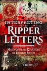 Interpreting the Ripper Letters - M J Trow - 9781399022064