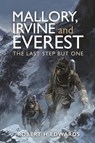 Mallory, Irvine and Everest - Robert H Edwards - 9781399034340