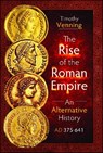 The Rise of the Roman Empire: An Alternative History, AD 375-641 - Timothy Venning - 9781399034395