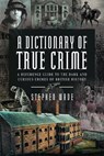 A Dictionary of True Crime - Stephen Wade - 9781399034494