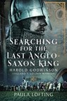 Searching for the Last Anglo-Saxon King - Paula Lofting - 9781399041270