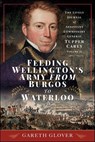 Feeding Wellington's Army from Burgos to Waterloo - Gareth Glover - 9781399041485