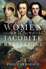 Women of the Jacobite Rebellions - Phil Carradice - 9781399053297