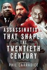 Assassinations that Shaped the Twentieth Century - Phil Carradice - 9781399053792