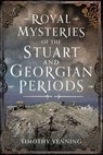 Royal Mysteries of the Stuart and Georgian Periods - Timothy Venning - 9781399054263