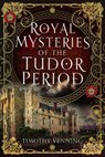 Royal Mysteries of the Tudor Period - Timothy Venning - 9781399054294