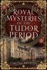Royal Mysteries of the Tudor Period - Timothy Venning - 9781399054317