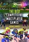 The Best Competitive Multiplayer Games - Ryan Janes - 9781399055185