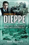 Eyewitness at Dieppe - Ross Reyburn - 9781399059992