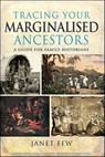 Tracing Your Marginalised Ancestors - Janet Few - 9781399061865