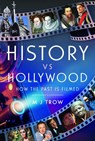 History vs Hollywood - M J Trow - 9781399066501