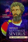 Emperor Septimius Severus - Ilkka Syvänne - 9781399066679