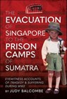 The Evacuation of Singapore to the Prison Camps of Sumatra - Judy Balcombe - 9781399067171