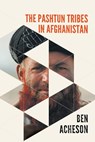 The Pashtun Tribes in Afghanistan - Ben Acheson - 9781399069205