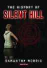 The History of Silent Hill - Samantha Morris - 9781399072496