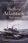 The Steep Atlantick Stream - Robert Harling - 9781399072885