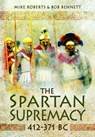 The Spartan Supremacy 412-371 BC - Mike Roberts ; Bob Bennett - 9781399077132