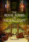 The Royal Tombs of Ancient Egypt - Aidan Dodson - 9781399077460