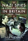 Nazi Spies and Collaborators in Britain, 1939-1945 - Neil R Storey - 9781399084321