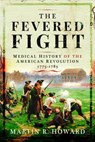 The Fevered Fight - Martin R Howard - 9781399084826