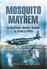 Mosquito Mayhem - Martin W Bowman - 9781399085069