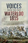 Voices from the Past: Waterloo 1815 - Grehan John - 9781399092074