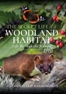 The Secret Life of a Woodland Habitat - Chloé Valerie Harmsworth - 9781399093354