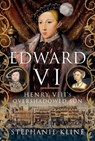 Edward VI: Henry VIII's Overshadowed Son - Stephanie Kline - 9781399093699