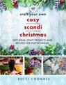 Craft Your Own Cosy Scandi Christmas - Becci Coombes - 9781399093842