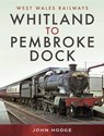 Whitland to Pembroke Dock - John Hodge - 9781399095730
