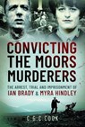 Convicting the Moors Murderers - Chris Cook - 9781399098809