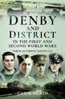 Denby & District in the First and Second World Wars - Chris Heath - 9781399099639