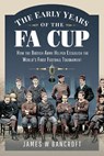 The Early Years of the FA Cup - James W. Bancroft - 9781399099912