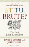 Et tu, Brute? - Harry Mount ; John Davie - 9781399400978