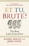Et tu, Brute? - Harry Mount ; John Davie - 9781399400978