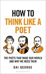 How to Think Like a Poet - Dai George - 9781399408301