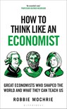 How to Think Like an Economist - Robbie Mochrie - 9781399408639
