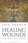Healing Wounds - Fr Erik Varden - 9781399410403