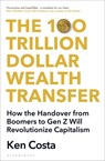 The 100 Trillion Dollar Wealth Transfer - Ken Costa - 9781399412506