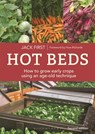 Hot Beds: How to grow early crops using an age-old technique - Jack First - 9781399419635