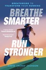 Breathe Smarter, Run Stronger - David 'Jacko' Jackson - 9781399423113